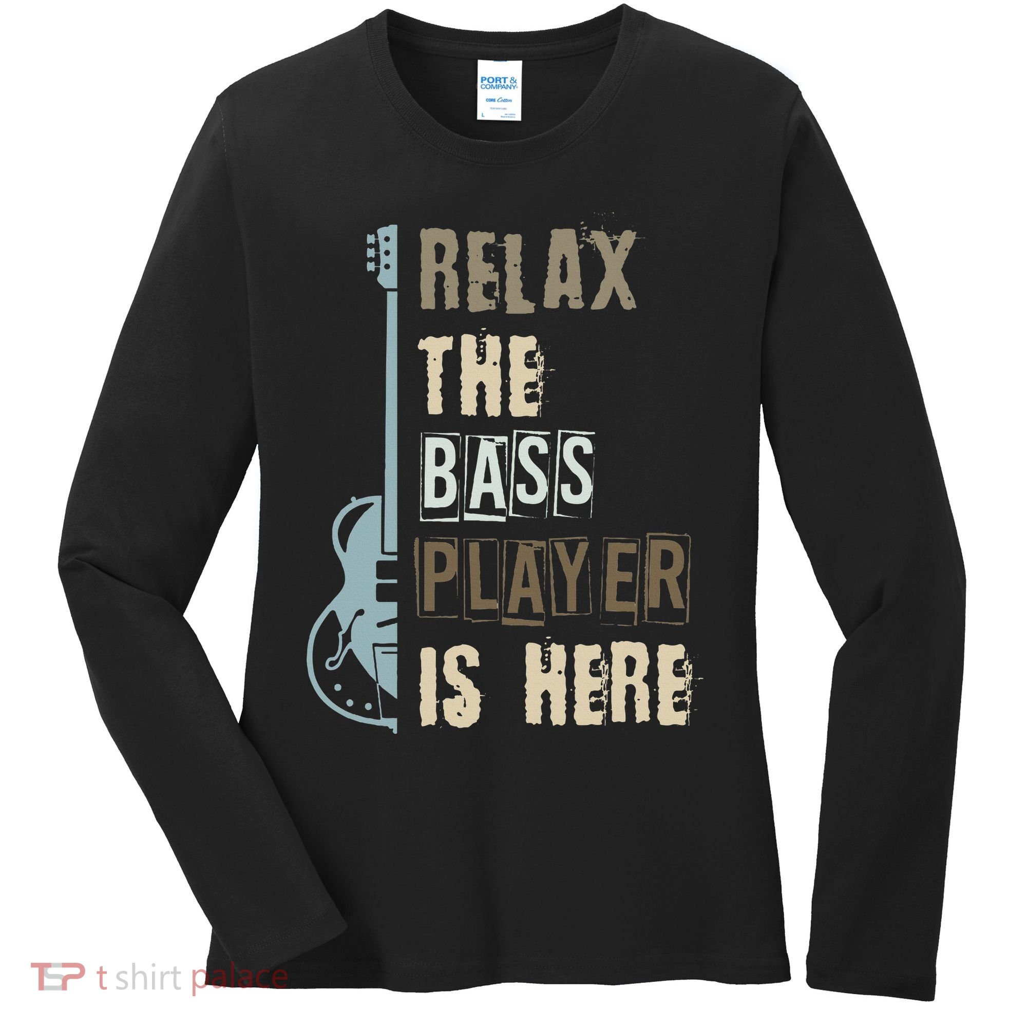 Funny Relax The Bass Player Is Here Bass Guitar Women's Long Sleeve Shirt