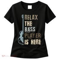 Funny Relax The Bass Player Is Here Bass Guitar Women's T-Shirt thumb 0
