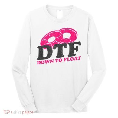 Funny River Tubing Down To Float Summer Float Trip Long Sleeve Shirt