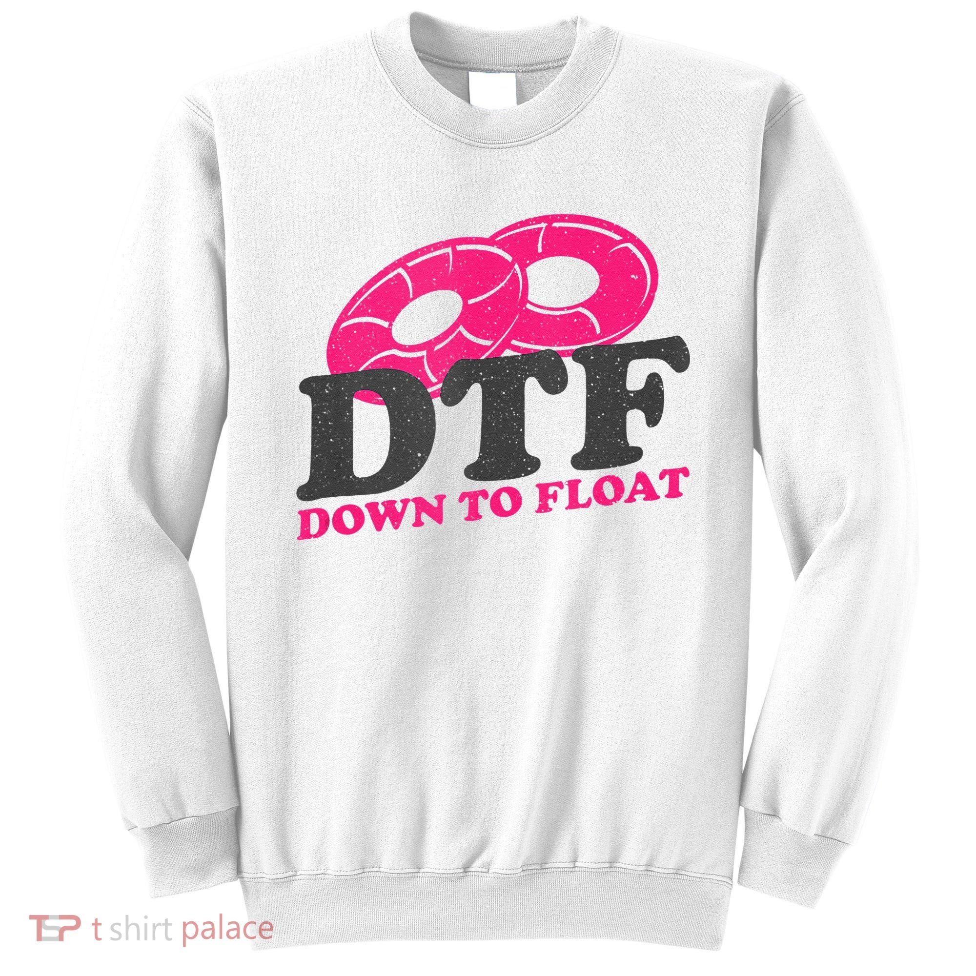 Funny River Tubing Down To Float Summer Float Trip Sweatshirt