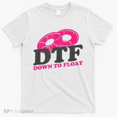 Funny River Tubing Down To Float Summer Float Trip T-Shirt