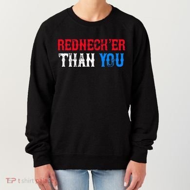 Funny Redneck Than You Women's Sweatshirt