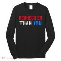 Funny Redneck Than You Long Sleeve Shirt thumb 0
