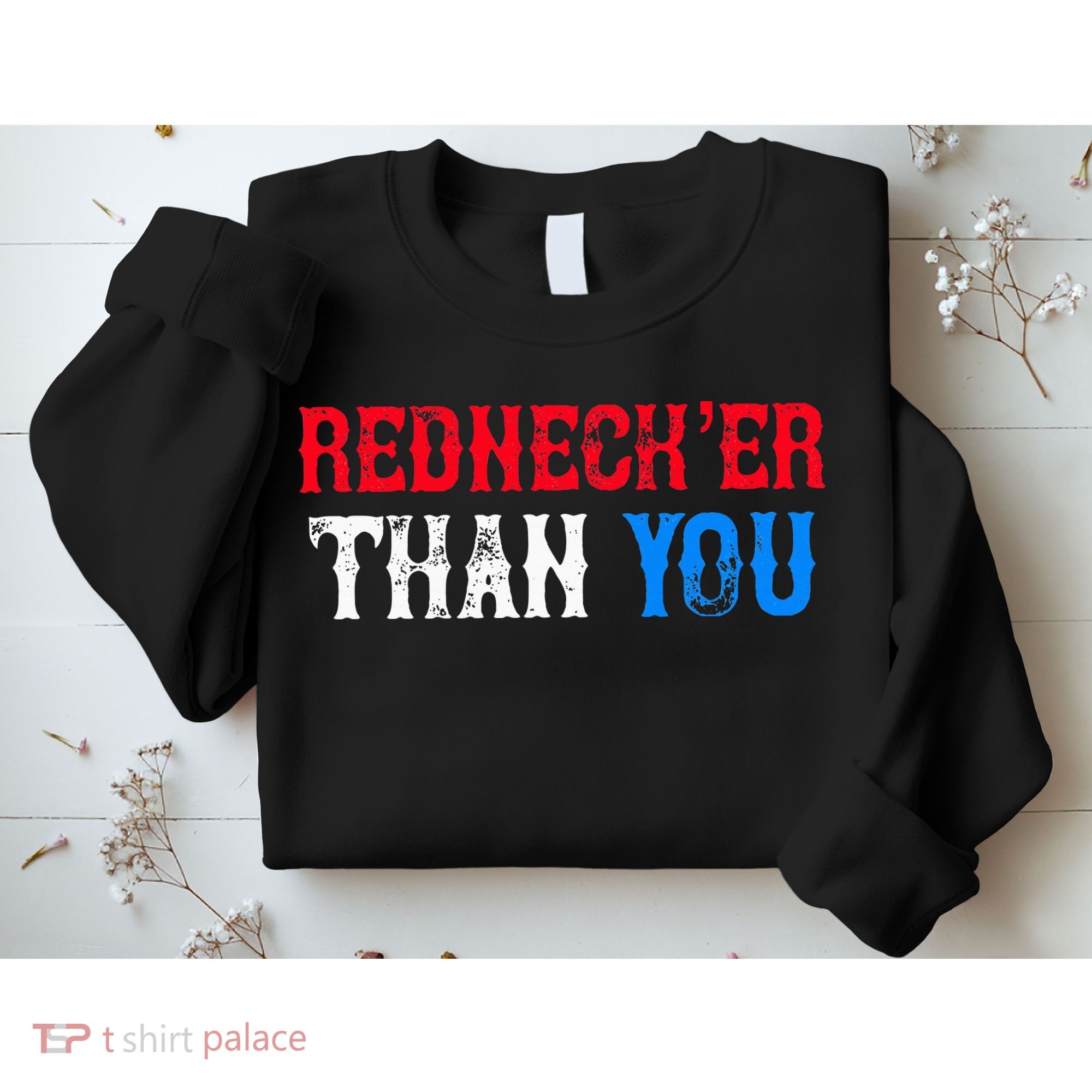 Funny Redneck Than You Sweatshirt