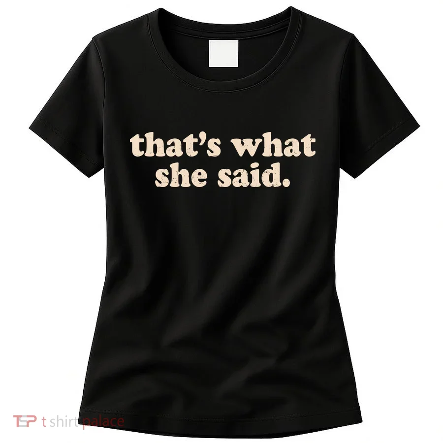 Funny Retro That's What She Said Women's T-Shirt