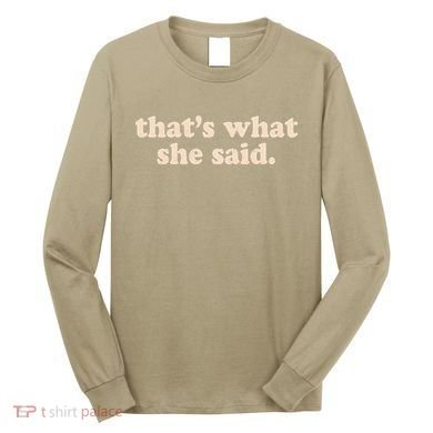 Funny Retro That's What She Said Long Sleeve Shirt