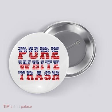 Funny Redneck Usa American Flag Pure White Trash Button