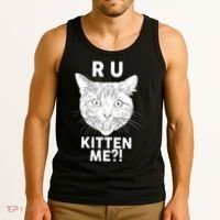 Funny R U Kitten Me Are You Kidding Me Cat Tank Top thumb 3
