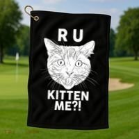 Funny R U Kitten Me Are You Kidding Me Cat Golf Towel thumb 1