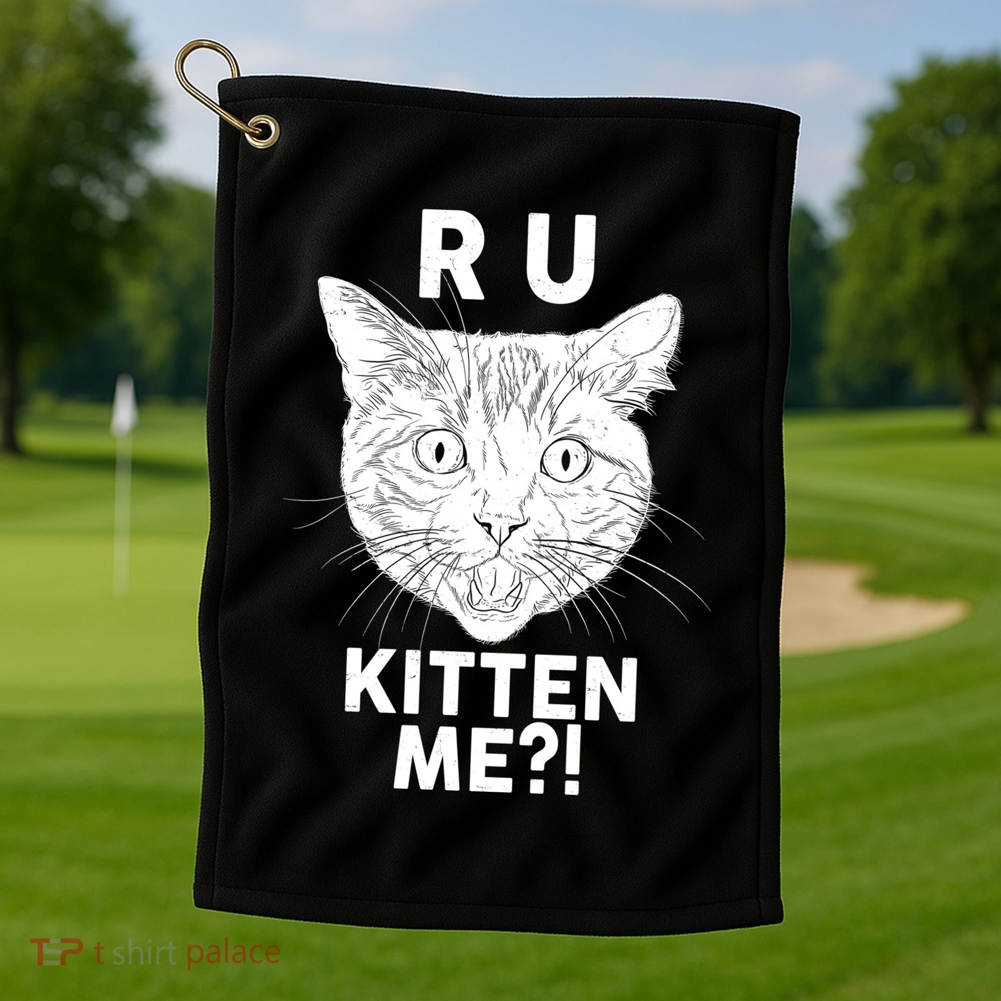 Funny R U Kitten Me Are You Kidding Me Cat Golf Towel