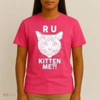 Funny R U Kitten Me Are You Kidding Me Cat T-Shirt thumb 4