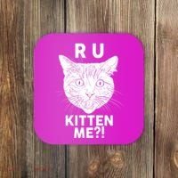 Funny R U Kitten Me Are You Kidding Me Cat Coaster thumb 0
