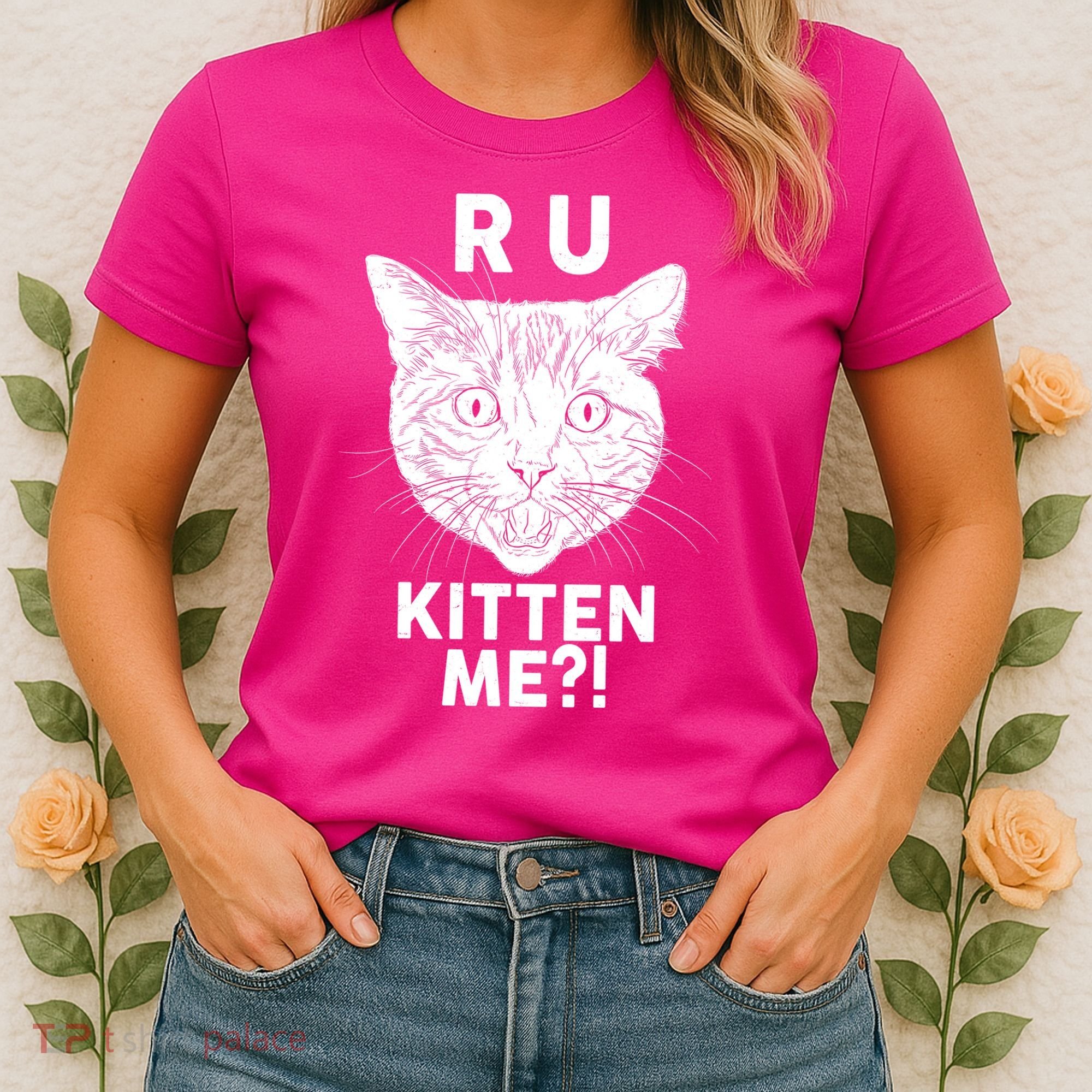 Funny R U Kitten Me Are You Kidding Me Cat Women's T-Shirt