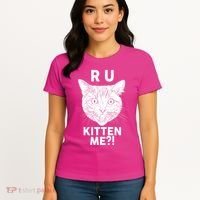 Funny R U Kitten Me Are You Kidding Me Cat Women's T-Shirt thumb 4