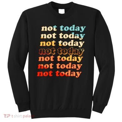 Funny Retro Vintage Not Today Sweatshirt