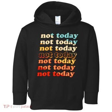 Funny Retro Vintage Not Today Toddler Hoodie