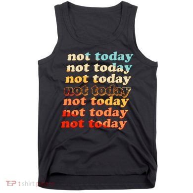 Funny Retro Vintage Not Today Tank Top