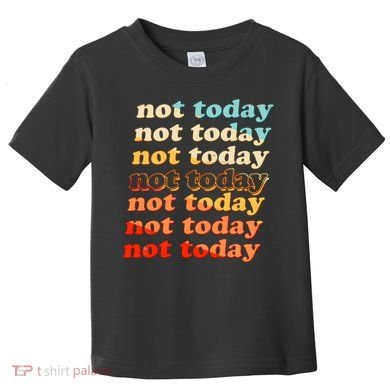 Funny Retro Vintage Not Today Toddler T-Shirt