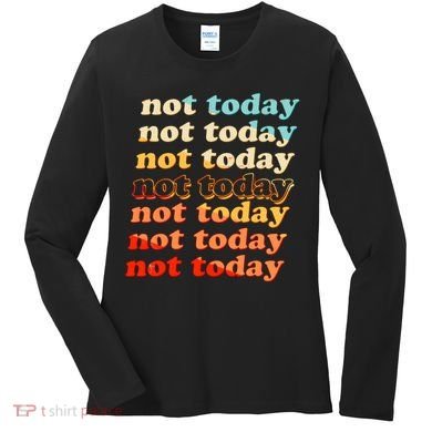 Funny Retro Vintage Not Today Women's Long Sleeve Shirt