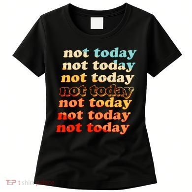 Funny Retro Vintage Not Today Women's T-Shirt