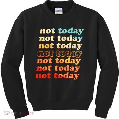 Funny Retro Vintage Not Today Kids Sweatshirt