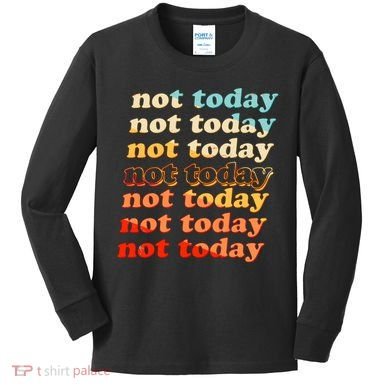 Funny Retro Vintage Not Today Kids Long Sleeve Shirt