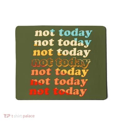 Funny Retro Vintage Not Today Mousepad