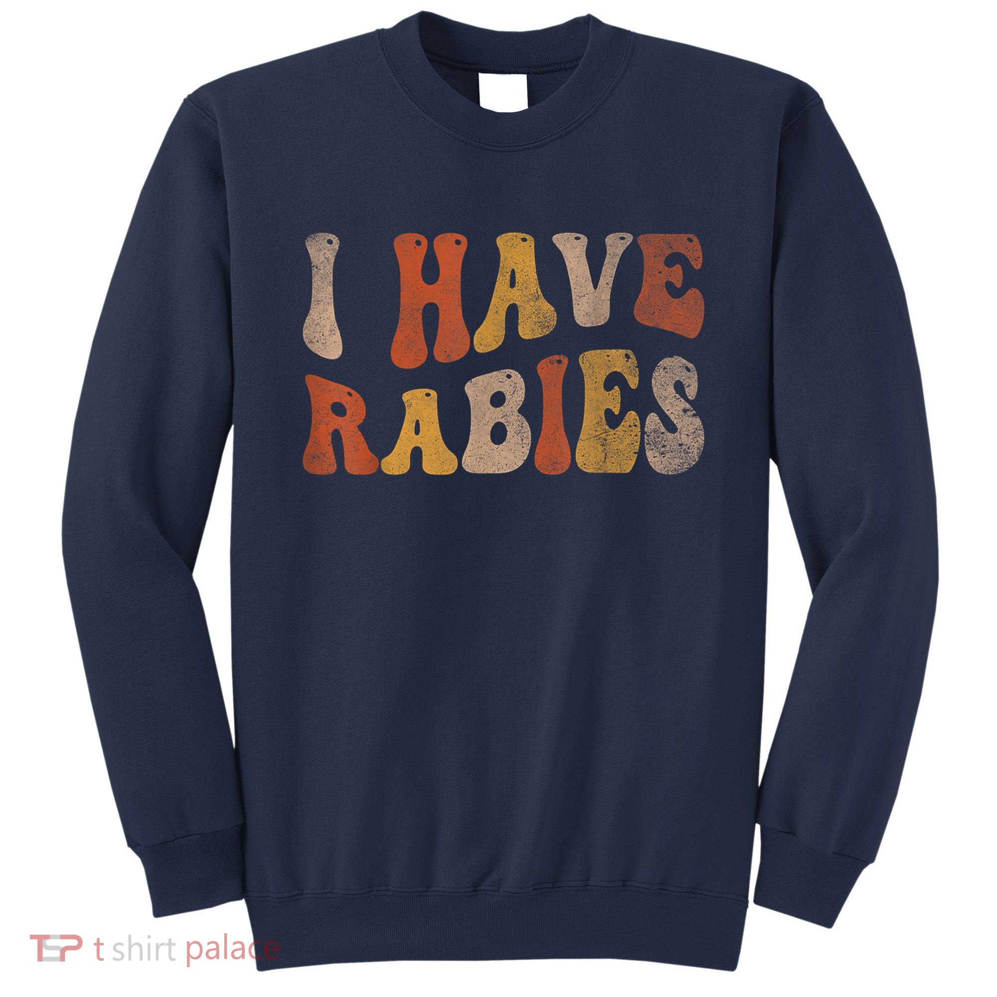 Funny Retro Vintage I Have Rabies I Have Rabies Sweatshirt