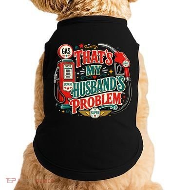 Funny Retro Vintage That's My Husband's Problem High Gas Prices Doggie Tank