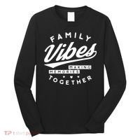 Family Reunion Vibes Making Memories Matching Long Sleeve Shirt thumb 0