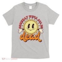 Funny Retro Vintage Cartoon Sunshine Someday We'll All Be Dead T-Shirt thumb 0