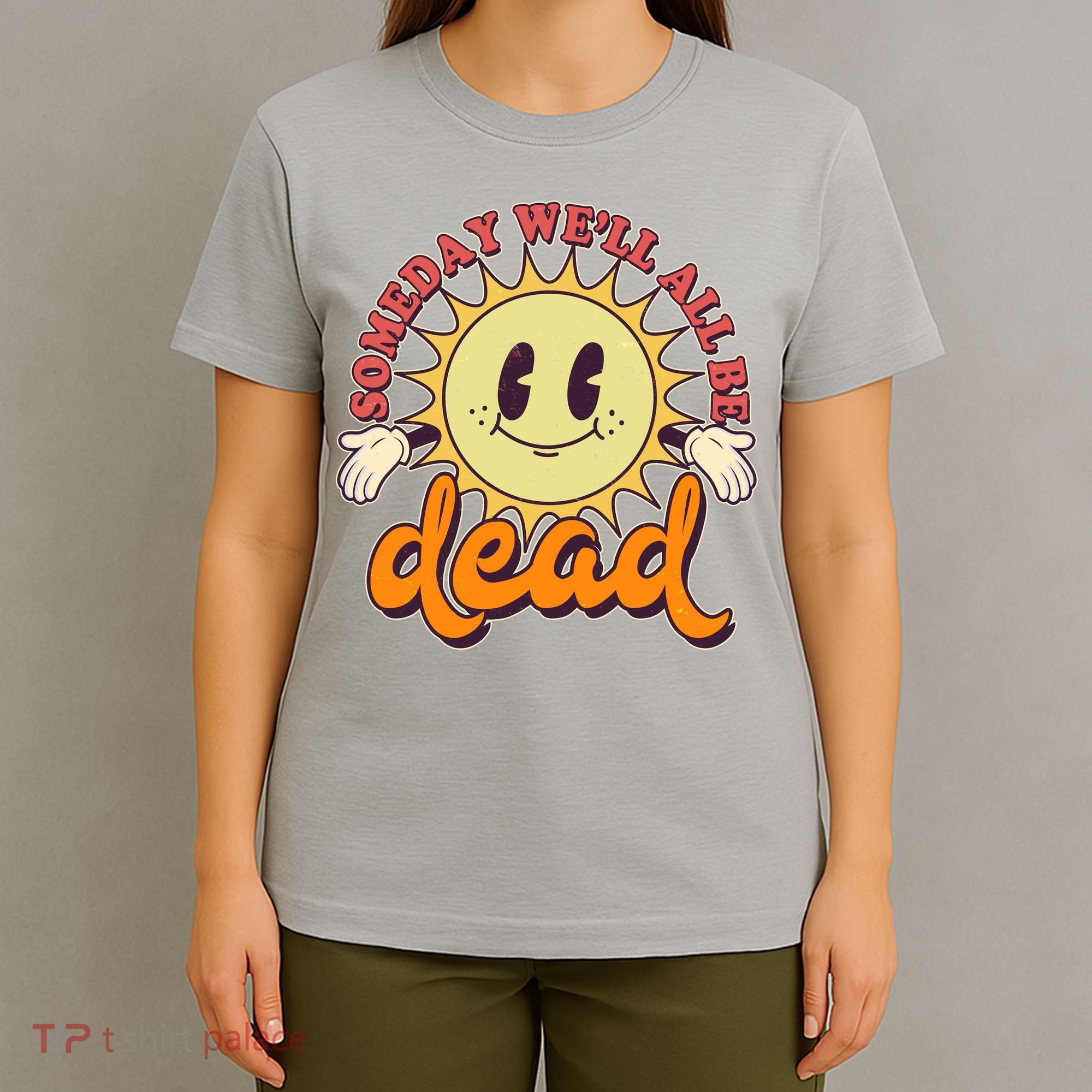 Funny Retro Vintage Cartoon Sunshine Someday We'll All Be Dead T-Shirt