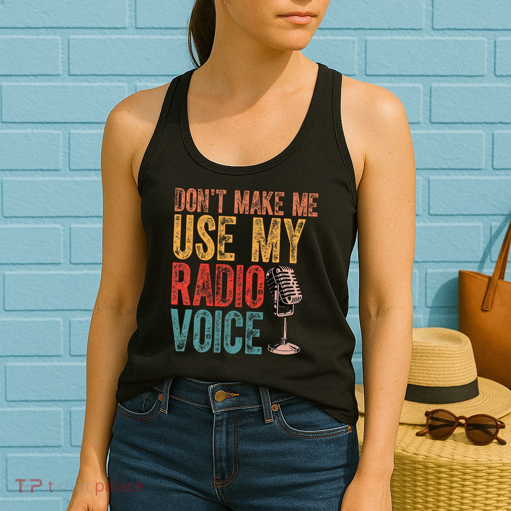 Funny Radio Voice DonT Make Me Use My Radio Voice Women's Tank Top