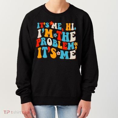 Funny Retro Vintage It's Me Hi I'm The Problem It's Me Women's Sweatshirt