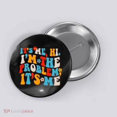Funny Retro Vintage It's Me Hi I'm The Problem It's Me Button
