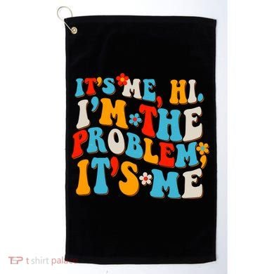 Funny Retro Vintage It's Me Hi I'm The Problem It's Me Golf Towel