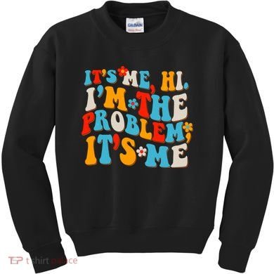 Funny Retro Vintage It's Me Hi I'm The Problem It's Me Kids Sweatshirt
