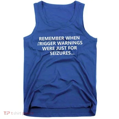 Funny Remember When Trigger Warnings Politics Funny Gift Tank Top