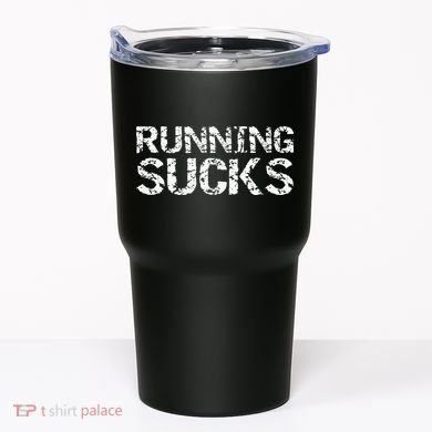 Funny Run Workout Gift For Runners Running Sucks Tumbler