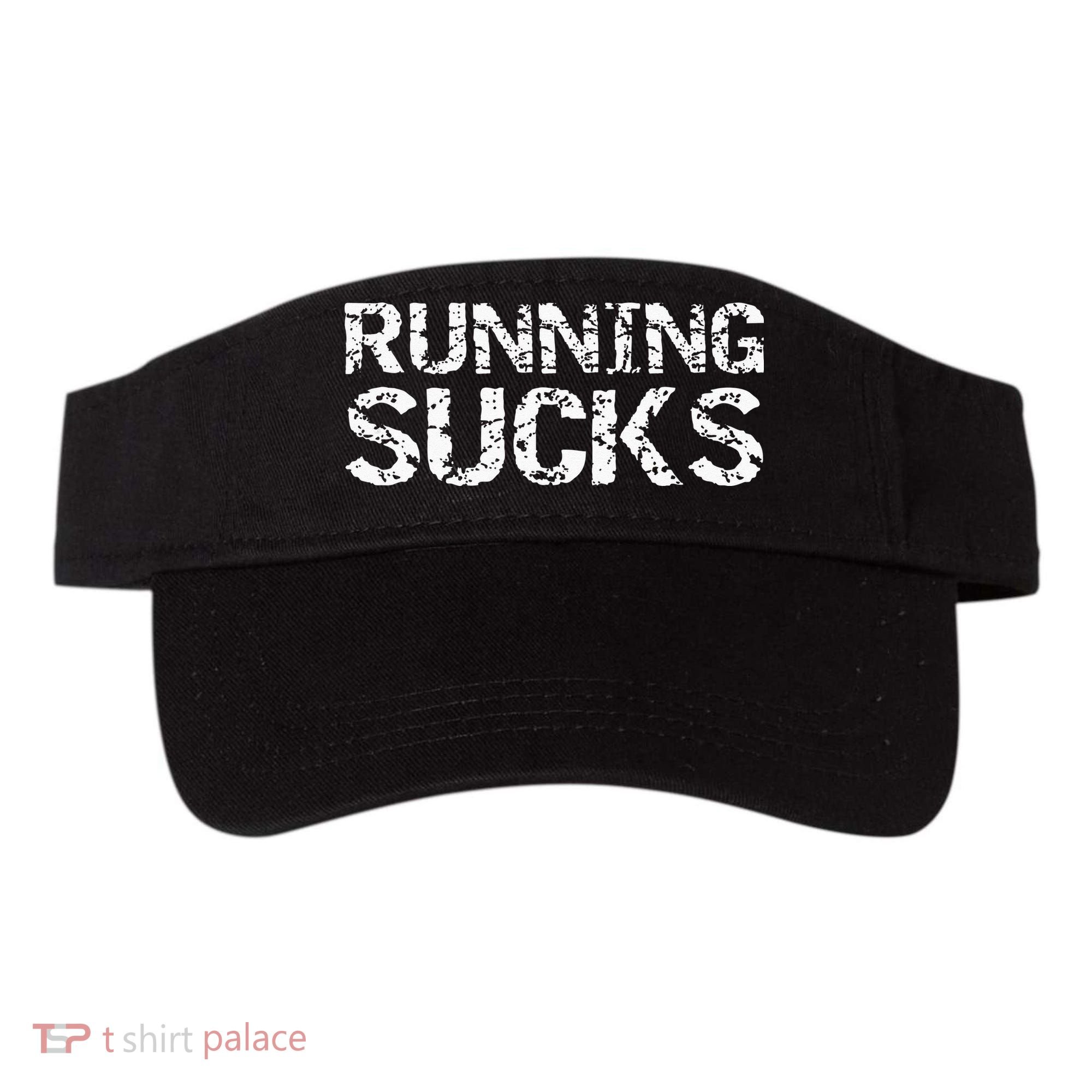 Funny Run Workout Gift For Runners Running Sucks Visor