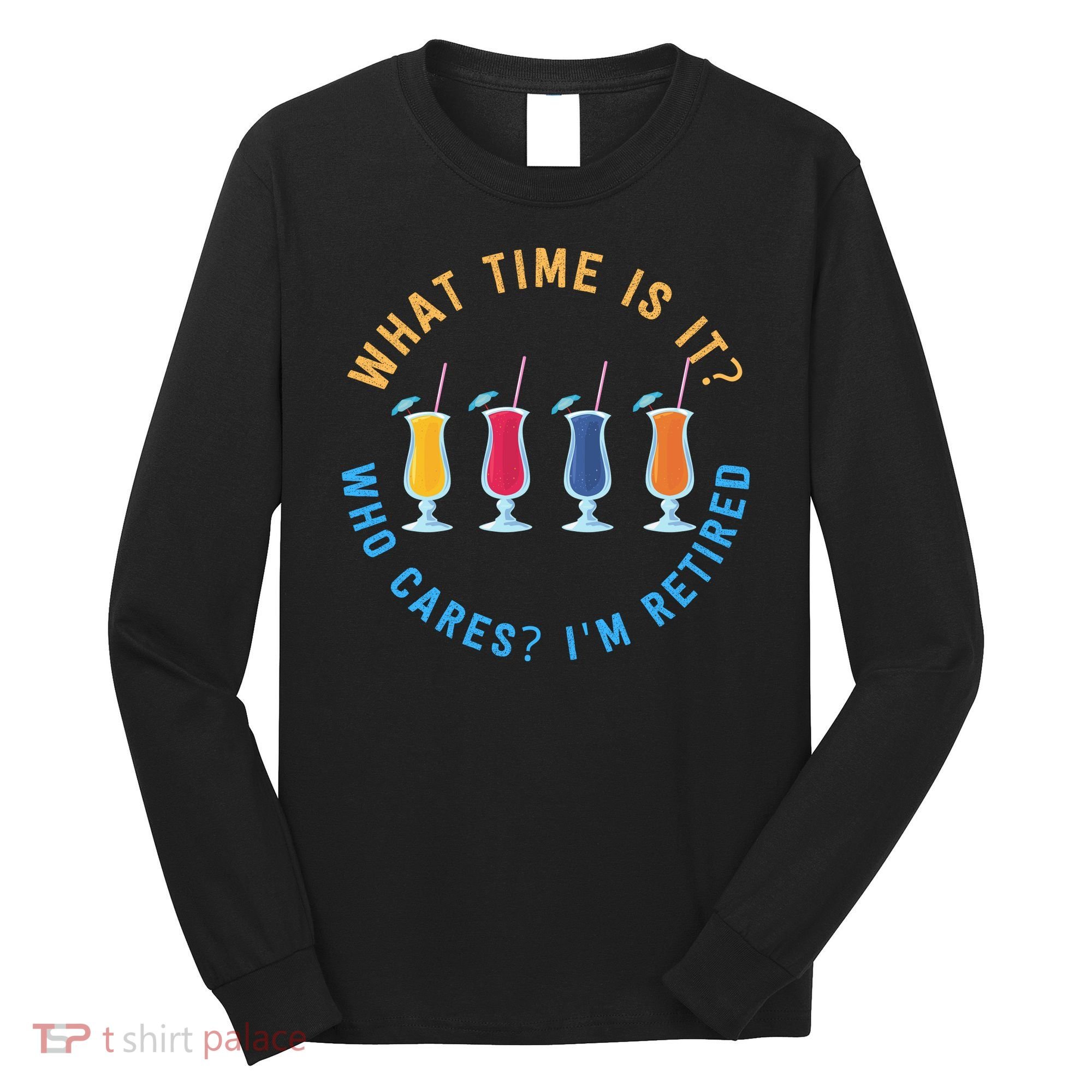 Funny Retirement Who Cares? I'm Retired Gift Long Sleeve Shirt