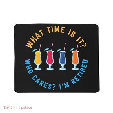 Funny Retirement Who Cares? I'm Retired Gift Mousepad