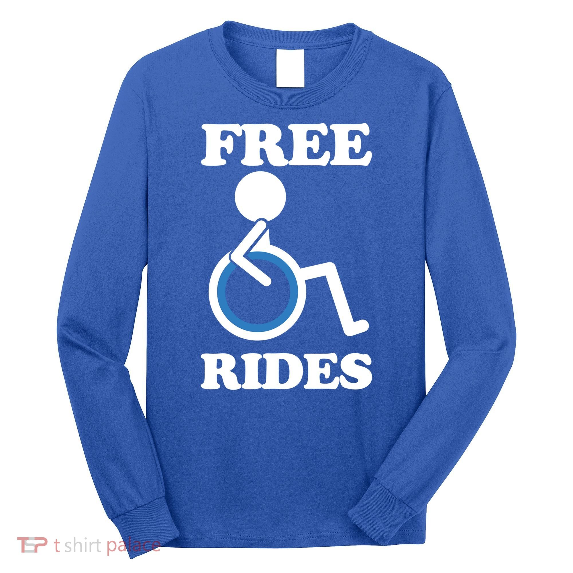 Free Rides Wheelchair Gift Long Sleeve Shirt