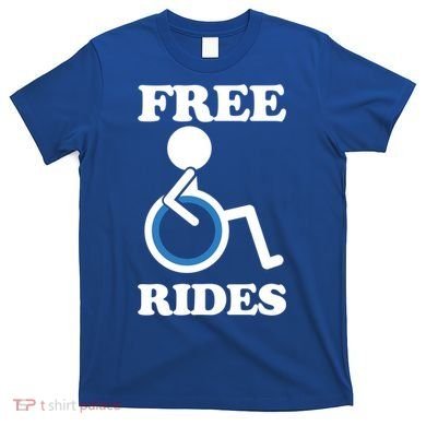 Free Rides Wheelchair Gift T-Shirt