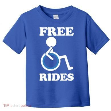 Free Rides Wheelchair Gift Toddler T-Shirt