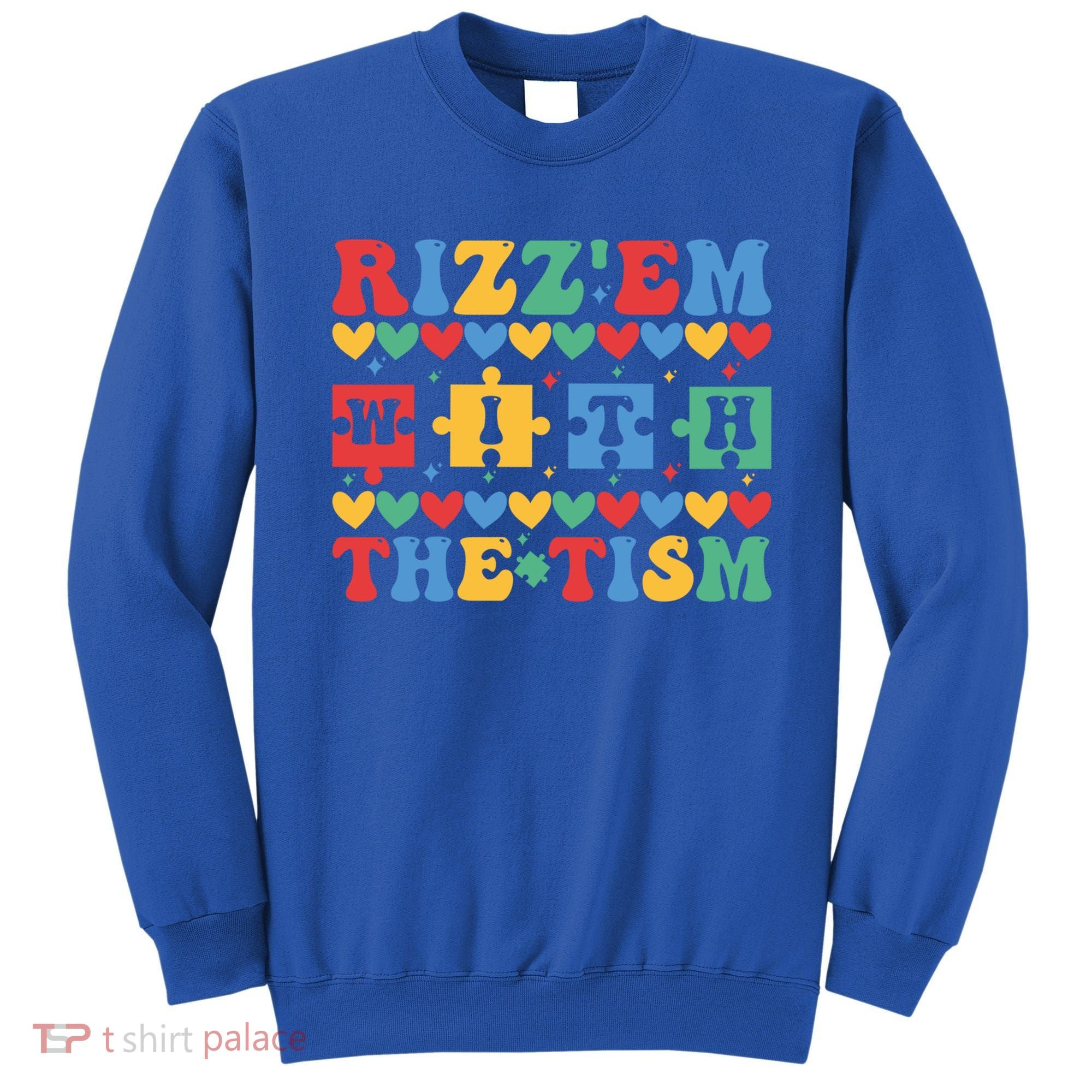 Funny RizzEm With The Tism Autism Awareness Outfit Gift Sweatshirt