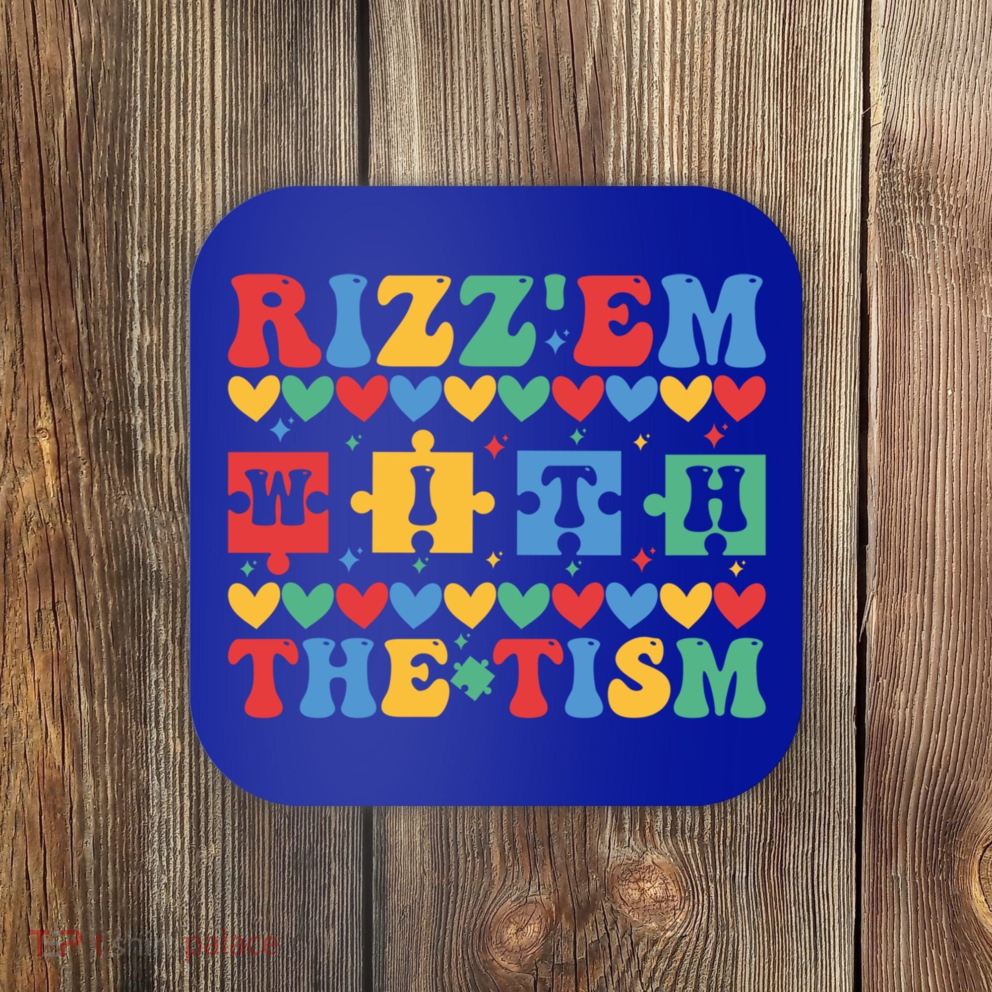 Funny RizzEm With The Tism Autism Awareness Outfit Gift Coaster