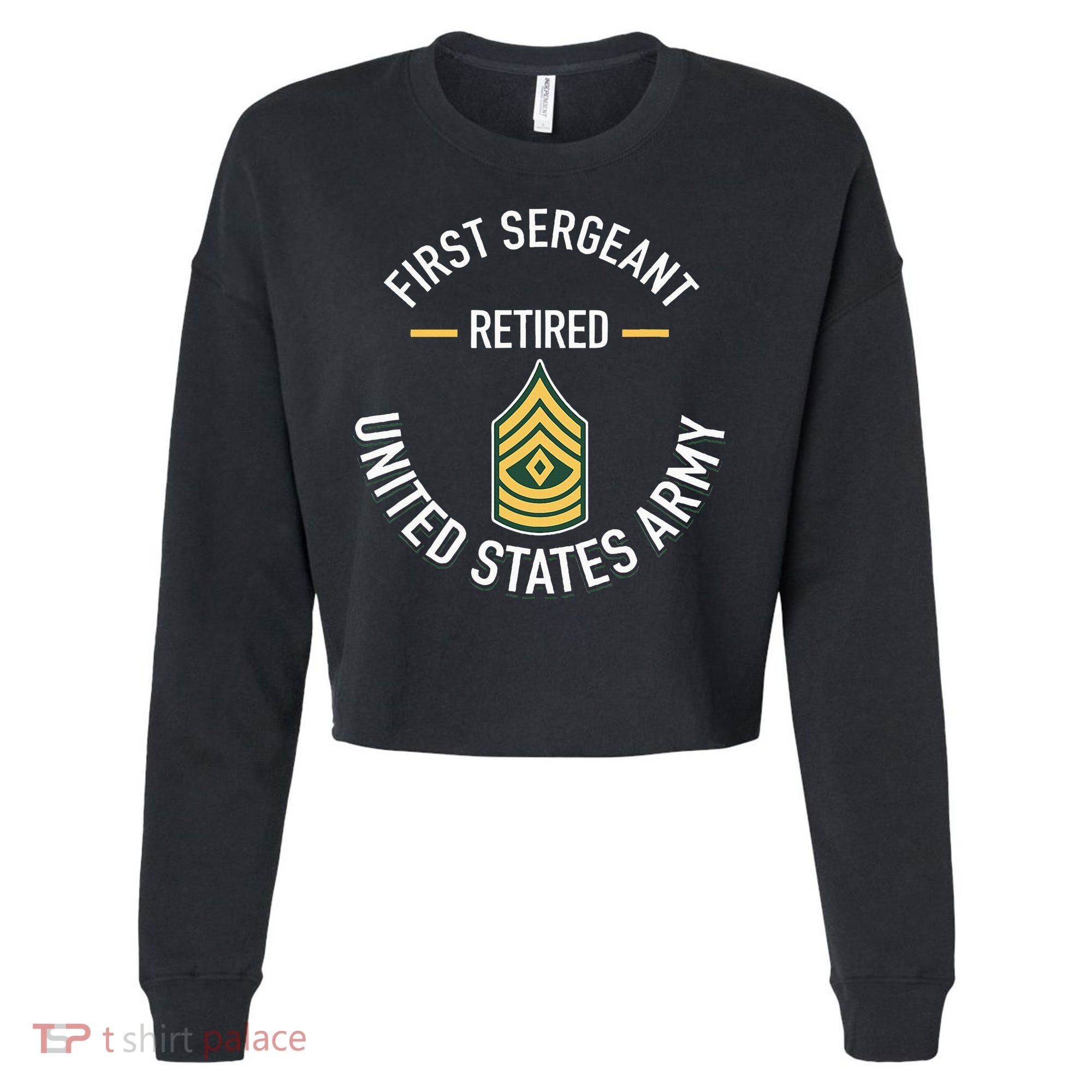First Sergeant 1sg Retired Army Military Retirement Cropped Pullover Crew