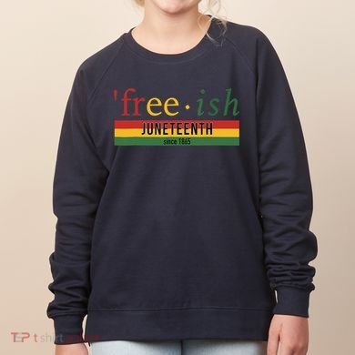 Freeish Since 1865 Juneteenth Black Freedom 1865 Women's Sweatshirt
