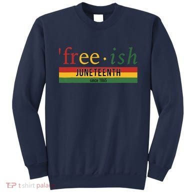 Freeish Since 1865 Juneteenth Black Freedom 1865 Sweatshirt